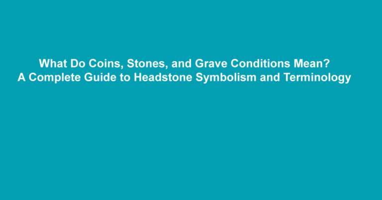 What Do Coins, Stones, and Grave Conditions Mean?