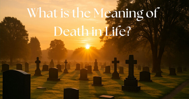 What is the Meaning of Death in Life?