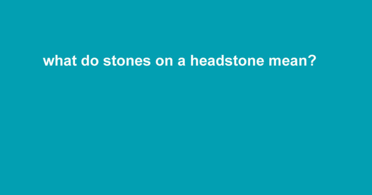 what do stones on a headstone mean?